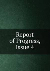 Report of Progress, Issue 4