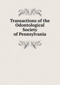 Transactions of the Odontological Society of Pennsylvania