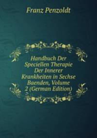 Handbuch Der Speciellen Therapie Der Innerer Krankheiten in Sechse Baenden, Volume 2 (German Edition)
