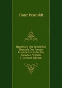 Handbuch Der Speciellen Therapie Der Innerer Krankheiten in Sechse Baenden, Volume 6 (German Edition)