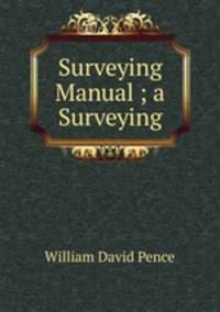 Surveying Manual ; a Surveying
