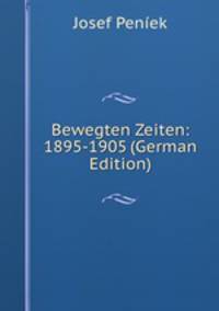 Bewegten Zeiten: 1895-1905 (German Edition)
