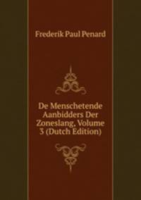 De Menschetende Aanbidders Der Zoneslang, Volume 3 (Dutch Edition)