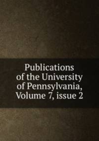 Publications of the University of Pennsylvania, Volume 7, issue 2