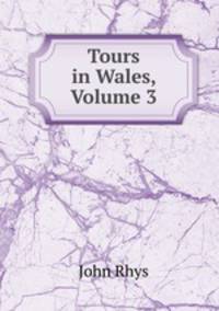 Tours in Wales, Volume 3