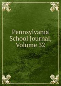 Pennsylvania School Journal, Volume 32