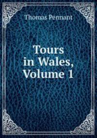 Tours in Wales, Volume 1