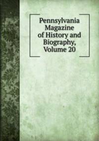 Pennsylvania Magazine of History and Biography, Volume 20