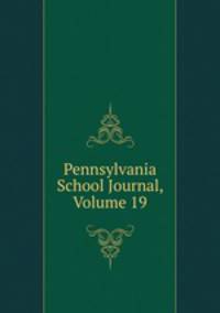 Pennsylvania School Journal, Volume 19