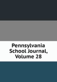 Pennsylvania School Journal, Volume 28