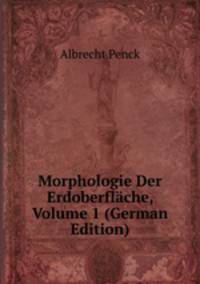 Morphologie Der Erdoberflache, Volume 1 (German Edition)