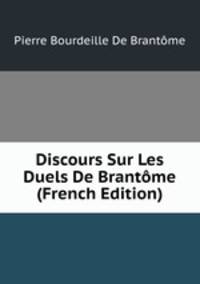 Discours Sur Les Duels De Brantome (French Edition)