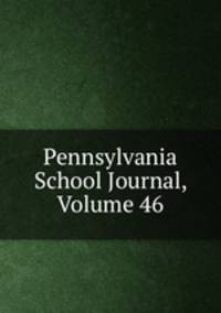 Pennsylvania School Journal, Volume 46