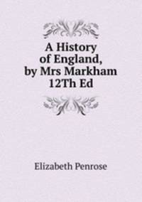 A History of England, by Mrs Markham 12Th Ed