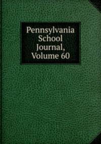 Pennsylvania School Journal, Volume 60