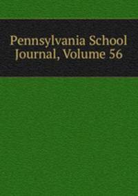 Pennsylvania School Journal, Volume 56
