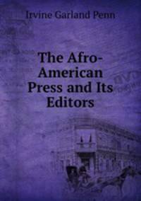 The Afro-American Press and Its Editors