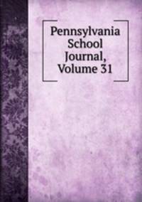 Pennsylvania School Journal, Volume 31