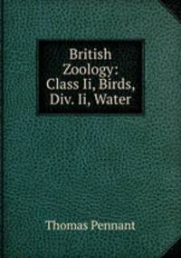 British Zoology: Class Ii, Birds, Div. Ii, Water