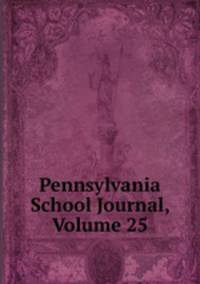 Pennsylvania School Journal, Volume 25
