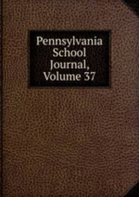 Pennsylvania School Journal, Volume 37