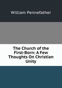 The Church of the First-Born: A Few Thoughts On Christian Unity