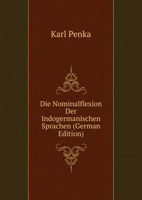Die Nominalflexion Der Indogermanischen Sprachen (German Edition)