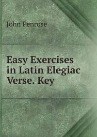 Easy Exercises in Latin Elegiac Verse. Key