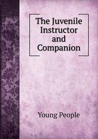 The Juvenile Instructor and Companion