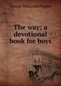 The way; a devotional book for boys