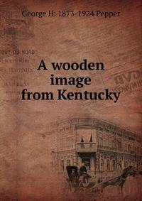 A wooden image from Kentucky