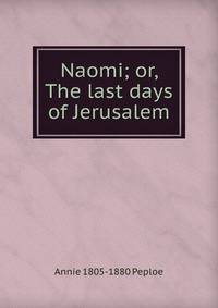 Naomi; or, The last days of Jerusalem