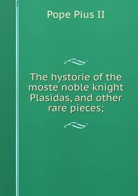 The hystorie of the moste noble knight Plasidas, and other rare pieces;