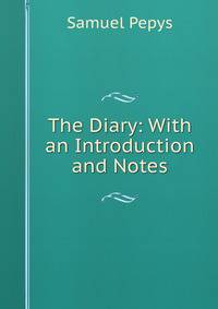 The Diary: With an Introduction and Notes