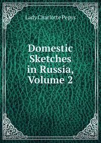 Domestic Sketches in Russia, Volume 2