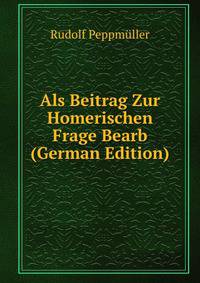 Als Beitrag Zur Homerischen Frage Bearb (German Edition)