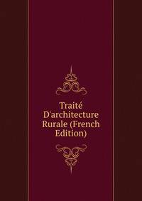 Trait? D'architecture Rurale (French Edition)