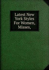Latest New York Styles For Women, Misses,