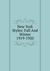 New York Styles: Fall And Winter 1919-1920.