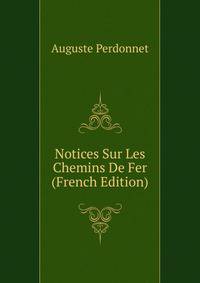 Notices Sur Les Chemins De Fer (French Edition)
