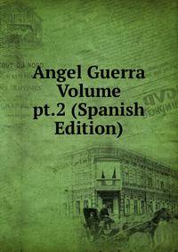 Angel Guerra Volume pt.2 (Spanish Edition)