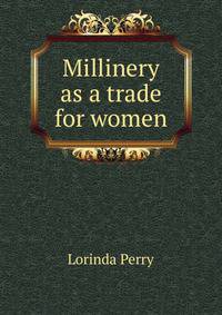 Millinery as a trade for women