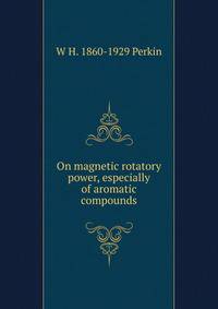 On magnetic rotatory power, especially of aromatic compounds