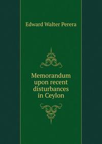 Memorandum upon recent disturbances in Ceylon
