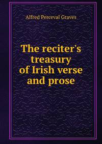The reciter's treasury of Irish verse and prose