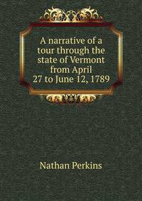 A narrative of a tour through the state of Vermont from April 27 to June 12, 1789