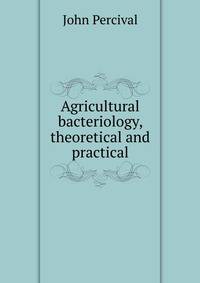 Agricultural bacteriology, theoretical and practical