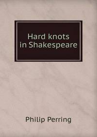 Hard knots in Shakespeare