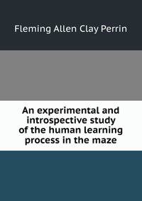 An experimental and introspective study of the human learning process in the maze