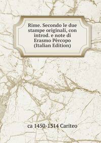 Rime. Secondo le due stampe originali, con introd. e note di Erasmo Percopo (Italian Edition)